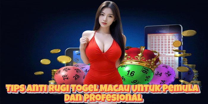 Tips Anti Rugi Togel Macau Untuk Pemula Dan Profesional