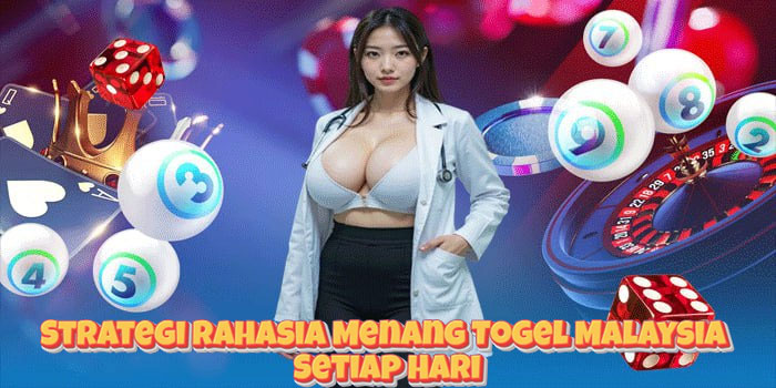 Strategi Rahasia Menang Togel Malaysia Setiap Hari